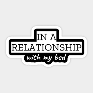 In A Relationship With My Bed Sticker